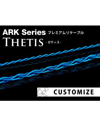 Thetis カスタマイズ【プレミアムリケーブル ARKシリーズ】